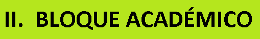 II.  BLOQUE ACADÉMICO